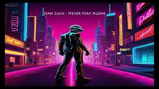 Jean Luca  Never Stay Alone Original Mix [upl. by Alodi]