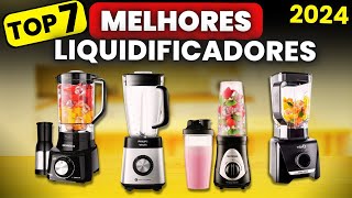 Qual Melhor LIQUIDIFICADOR 2024 Confira os Top 7 Melhores Liquidificadores para Comprar em 2024 [upl. by Enileqcaj]