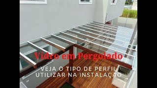 COMO INSTALAR VIDRO EM PERGOLADO DE MADEIRA  PERFIL UTILIZADO [upl. by Llennehc]