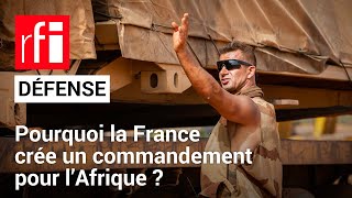 Défense  la France crée un commandement pour l’Afrique • RFI [upl. by Zantos]