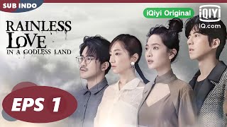 【FULL】Rainless Love in a Godless Land Eps 1 Part 1【INDO SUB】 iQiyi Original [upl. by Cletis]