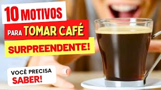 10 MOTIVOS para TOMAR CAFÉ que vão TE SURPREENDER e cuidados [upl. by Annazus]