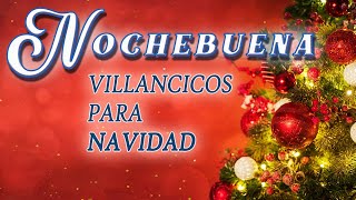 Los 30 Mejores Villancicos para Celebrar la Nochebuena ¡Feliz Navidad [upl. by Aicella]