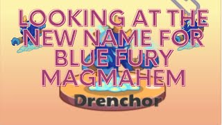 BLUE FURY MAGMAHEMS NEW NAME [upl. by Rosa]