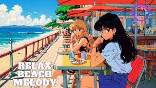 【City Pop】Relax Beach Melody／Retro Lofi 80s Mix／音楽／リラックス [upl. by Eade925]