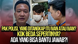 🔴LIVE YANG DITANGKAP ITU IVAN ATAU IVAN KOK BEDA ADA YANG BISA BANTU JAWAB [upl. by Dehlia]