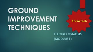 Electro Osmosis  Ground Improvement Techniques Module 1  KTU MTech Geotechnical Engineering [upl. by Aidile]