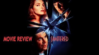 Shattered 1991 Movie Review [upl. by Inalaek]