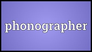 Phonographer Meaning [upl. by Llennod41]