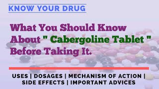 Cabergoline Tablet Uses Dosage Mechanism of Action Side Effects and Important Advice [upl. by Nofets]