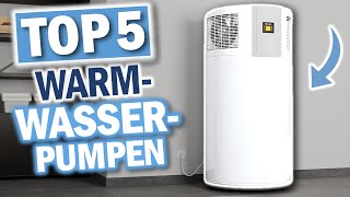 WARMWASSER WÄRMEPUMPEN Die 5 Besten Modelle 2024 [upl. by Breger]