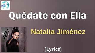 Natalia Jiménez  Quédate con Ella LetraLyrics [upl. by Ennahtebazile]