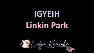 IGYEIH  Linkin Park Karaoke [upl. by Konstantine]