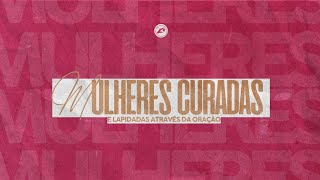 Culto Mulheres Curadas  0711 [upl. by Yelraf]