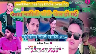 aankhen nashili bhole pyar ho DJ aditya raj [upl. by Sutelc]