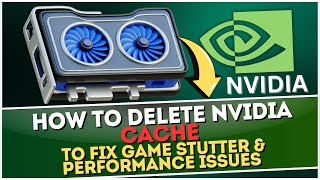 How to Delete NVIDIA Cache to FIX Game Stutter in Windows [upl. by Airreis]