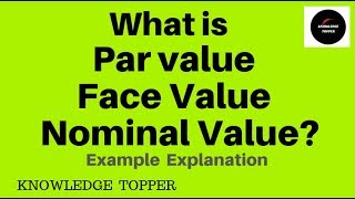 What is Par value  Face Value  Nominal Value By Knowledge Topper [upl. by Brit]