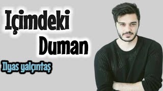 İlyas yalçıntaş  İçimdeki duman  Lyrics  🎵 [upl. by Aznaed]