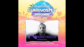 Robert Nickson Producer Set FULL SET  Luminosity Beach Festival 29062019 [upl. by Ynnel902]