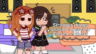 Stranger things season 3 React to Eleven  Elmax  Slight byler  ST Gacha  Discontinued [upl. by Evalyn]