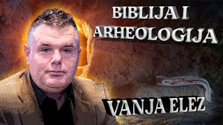 LIVE VANJA ELEZ  BIBLIJA I ARHEOLOGIJA [upl. by Bock735]