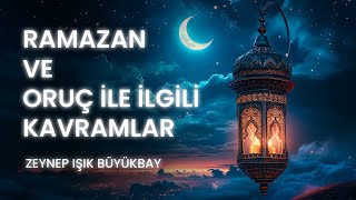 Ramazan ve Oruçla İlgili KavramlarıHakikatler Nelerdir Nasıl İdrak Edilir I Zeynep Işık Büyükbay [upl. by Airemaj]