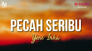 Pecah Seribu  Yeni Inka LIRIK  YI Production [upl. by Nnylrats]