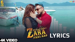 Millind Gaba  Zara Paas Aao LYRICS  Lyric Video  Xeena [upl. by Asimaj]