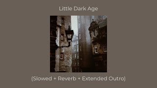 MGMT  LITTLE DARK AGE slowed  reverb  extended outro [upl. by Dleifrag791]