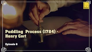 Industrial Revolution Episode 6 Puddling Process 1784  Henry Cort [upl. by Adnyc]