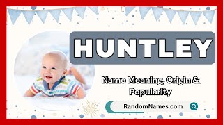 Huntley  Baby Boy Name Meaning Origin amp Popularity  RandomNamescom [upl. by Marston]