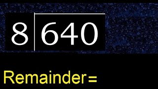 Divide 640 by 8  remainder  Division with 1 Digit Divisors  How to do [upl. by Yuhas552]