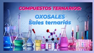 COMPUESTOS TERNARIOS OXOSALES [upl. by Enelaj765]