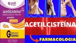 ACETILCISTEÍNA  PARA QUE SERVE COMO FUNCIONA COMO TOMAR EFEITOS COLATERAIS  FARMACOLOGIA [upl. by Sihunn]