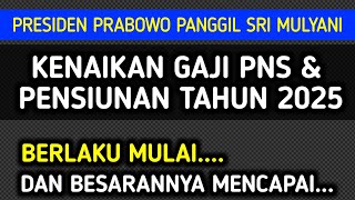 Prabowo Panggil Sri Mulyani Kenaikan Gaji 2025 PNS amp Pensiunan Berlaku Mulai Kapan dan Besarannya [upl. by Amik]