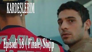 Vellezerit e mi KardeÅŸlerim episodi 18 me titra shqip cfare do te ndodhe [upl. by Eeniffar270]