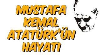 MUSTAFA KEMAL ATATÜRKÜN HAYATI [upl. by Louanna]