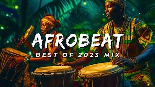 AFROBEAT 2023 MIXTAPE  The Best and Latest Afrobeat Jams of 2023 [upl. by Norby]