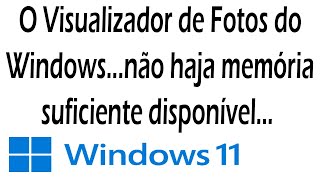 O Visualizador de Fotos do Windows não pode exibir esta imagem porque talvez não haja memória [upl. by Frodeen496]