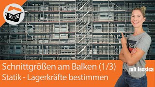 Lagerkräfte bestimmen  Einfach gut erklärt  Schnittgrößen am Balken 13  Statik mit Jessica [upl. by Ellenohs]