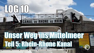 LOG 10 Auf zum Mittelmeer  Letzer Abschnitt im RheinRhone Kanal [upl. by Jessen]