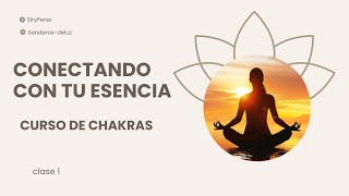 Curso CHAKRAS  Conecta con tu esencia  Clase 1 [upl. by Krystyna]