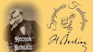 Berlioz  Symphonie Fantastique  A Musical Revolution [upl. by Ahsekram885]