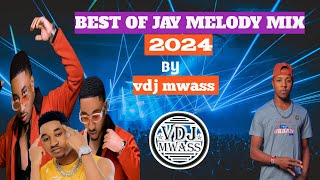 BEST OF JAY MELODY MIX 2024wa pekee yanguBY VDJ MWASS 254 [upl. by Cence]