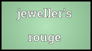 Jewellers rouge Meaning [upl. by Petrina]