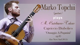 Marko Topchii Mario CastelnuovoTedesco  Capriccio Diabolico Op 85 quotOmaggio A Paganiniquot [upl. by Rinna158]