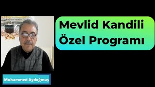 MEVLİD KANDİLİ ÖZEL PROGRAMI Muhammed AYDOĞMUŞ [upl. by Ahsil]