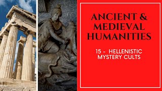 Ancient amp Medieval Humanities  15  Hellenistic Mystery Cults [upl. by Pompei]