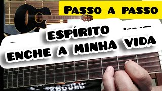 INICIANTE Como tocar o Louvor Espírito Enche a Minha Vida cifra fácil no violão [upl. by Wiatt]