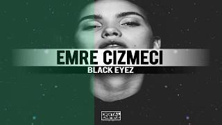 Emre Cizmeci  Black Eyez [upl. by Halsted876]